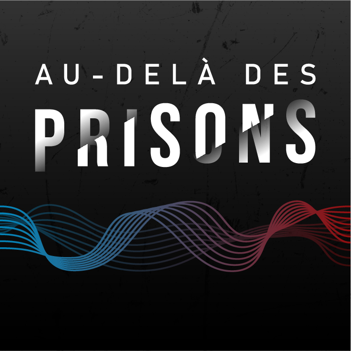 Image accompagnée du texte&nbsp;: «&nbsp;Au-delà des prisons. »